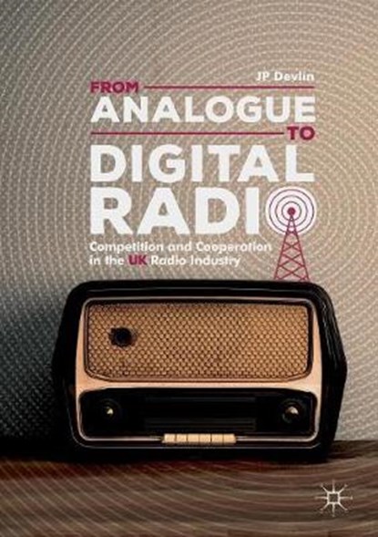 From Analogue to Digital Radio, DEVLIN,  JP - Paperback - 9783030065799