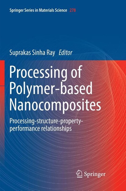 Processing of Polymer-based Nanocomposites, Suprakas Sinha Ray - Paperback - 9783030074043