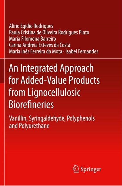 An Integrated Approach for Added-Value Products from Lignocellulosic Biorefineries, Alirio Egidio Rodrigues ; Paula Cristina de Oliveira Rodrigues Pinto ; Maria Filomena Barreiro ; Carina Andreia Esteves da Costa - Paperback - 9783030075880