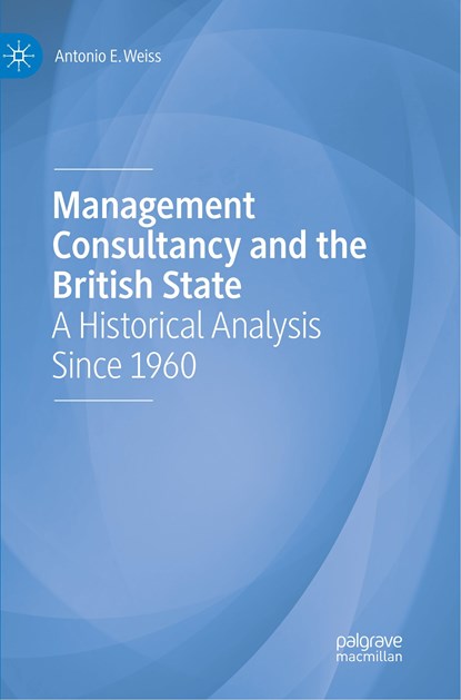 Management Consultancy and the British State, Antonio E. Weiss - Paperback - 9783030076405