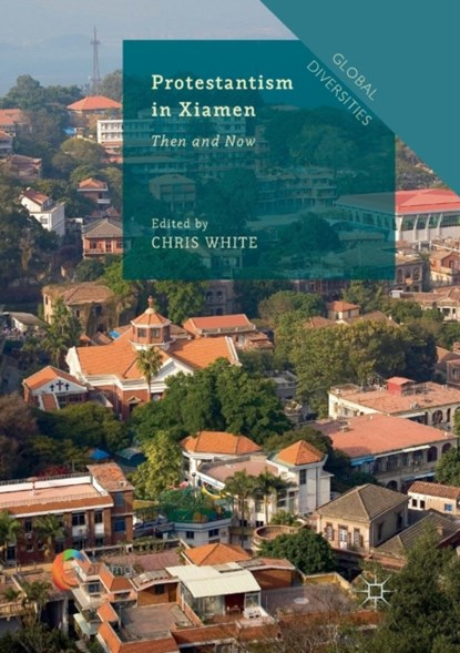 Protestantism in Xiamen, Chris White - Paperback - 9783030077792