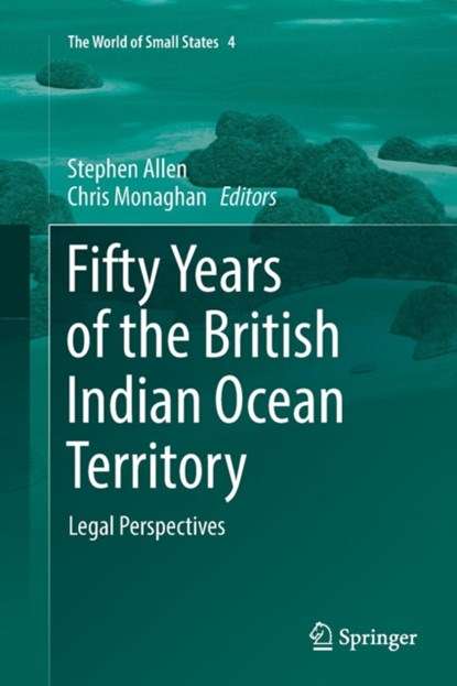Fifty Years of the British Indian Ocean Territory, Stephen Allen ; Chris Monaghan - Paperback - 9783030087258