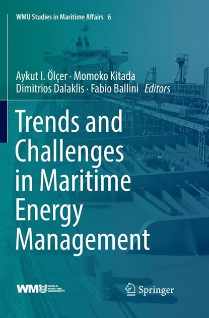 Trends and Challenges in Maritime Energy Management, Aykut I. OElcer ; Momoko Kitada ; Dimitrios Dalaklis ; Fabio Ballini - Paperback - 9783030090265