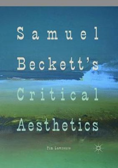 Samuel Beckett's Critical Aesthetics, LAWRENCE,  Tim - Paperback - 9783030092207