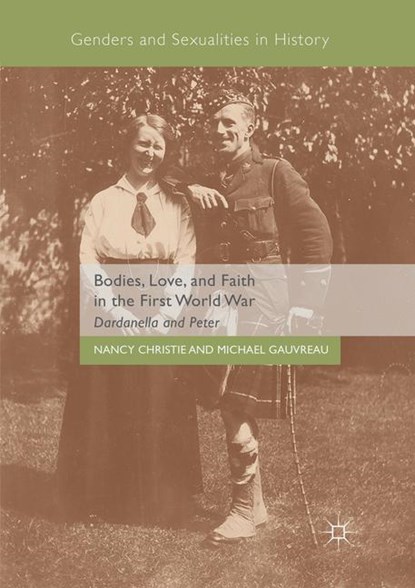 Bodies, Love, and Faith in the First World War, Nancy Christie ; Michael Gauvreau - Paperback - 9783030102739