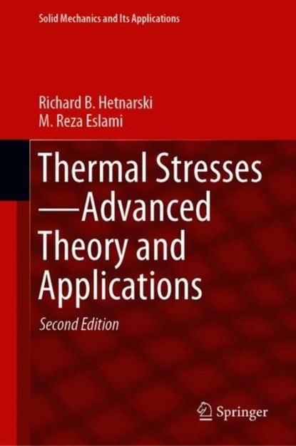 Thermal Stresses—Advanced Theory and Applications, Richard B. Hetnarski ; M. Reza Eslami - Gebonden - 9783030104351