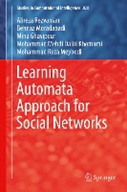 Learning Automata Approach for Social Networks, Alireza Rezvanian ; Behnaz Moradabadi ; Mina Ghavipour ; Mohammad Mehdi Daliri Khomami - Gebonden - 9783030107666