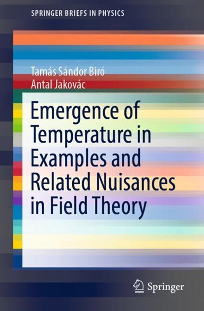 Emergence of Temperature in Examples and Related Nuisances in Field Theory, Tamas Sandor Biro ; Antal Jakovac - Paperback - 9783030116880