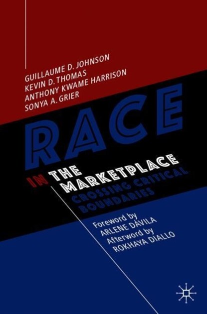Race in the Marketplace, Guillaume D. Johnson ; Kevin D. Thomas ; Anthony Kwame Harrison - Paperback - 9783030117108