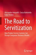 The Road to Servitization | Annarelli, Alessandro ; Battistella, Cinzia ; Nonino, Fabio | 