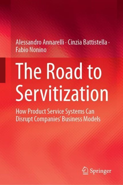 The Road to Servitization, Alessandro Annarelli ; Cinzia Battistella ; Fabio Nonino - Gebonden - 9783030122508