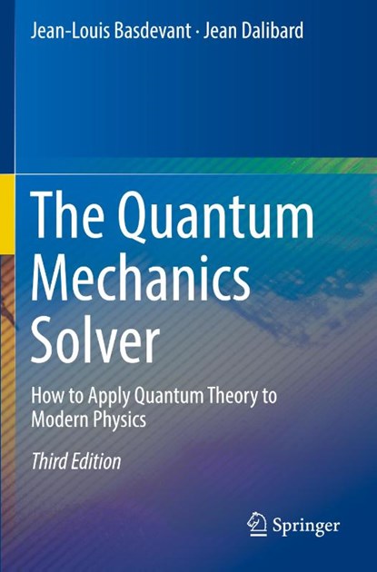 The Quantum Mechanics Solver, Jean-Louis Basdevant ; Jean Dalibard - Paperback - 9783030137267