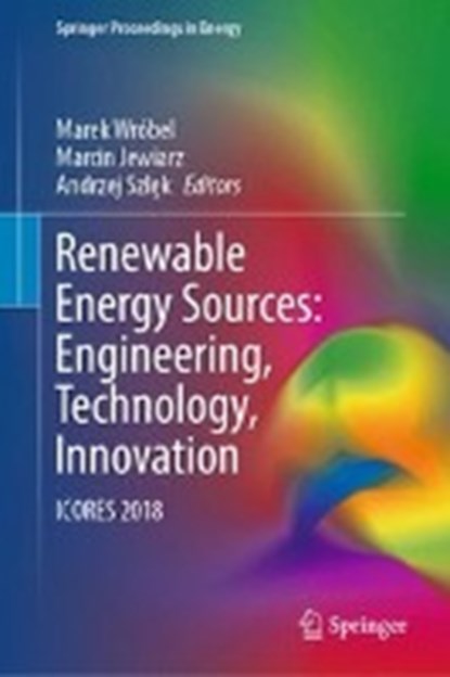 Renewable Energy Sources: Engineering, Technology, Innovation, WROBEL,  Marek ; Jewiarz, Marcin ; Szlek, Andrzej - Gebonden - 9783030138875