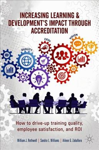 Increasing Learning & Development's Impact through Accreditation, William J. Rothwell ; Sandra L. Williams ; Aileen G. Zaballero - Gebonden - 9783030140038