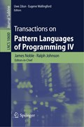 Transactions on Pattern Languages of Programming IV | Noble, James ; Johnson, Ralph ; Zdun, Uwe | 