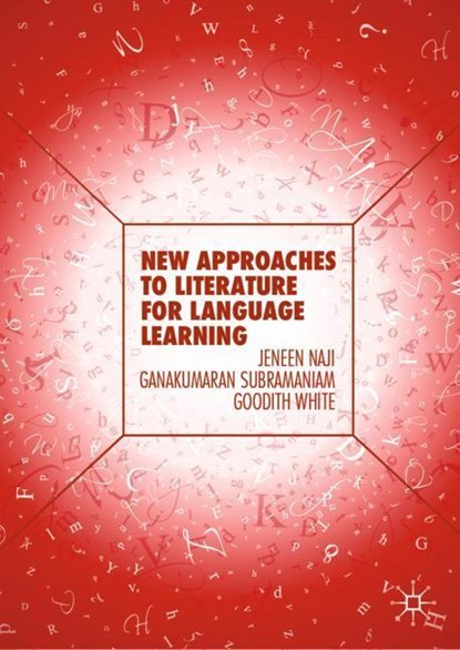 New Approaches to Literature for Language Learning, Jeneen Naji ; Ganakumaran Subramaniam ; Goodith White - Gebonden - 9783030152550