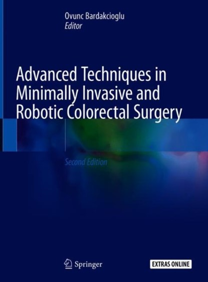 Advanced Techniques in Minimally Invasive and Robotic Colorectal Surgery, Ovunc Bardakcioglu - Gebonden - 9783030152727