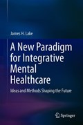 An Integrative Paradigm for Mental Health Care | James H. Lake | 