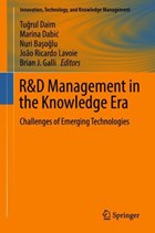 R&D Management in the Knowledge Era | Tugrul Daim ; Marina Dabic ; Nuri Basoglu ; Joao Ricardo Lavoie | 