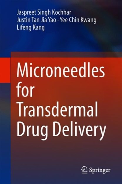 Microneedles for Transdermal Drug Delivery, Jaspreet Singh Kochhar ; Justin J. Y. Tan ; Yee Chin Kwang ; Lifeng Kang - Gebonden - 9783030154431