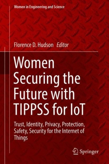 Women Securing the Future with TIPPSS for IoT, Florence D. Hudson - Gebonden - 9783030157043
