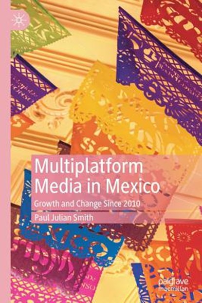 Multiplatform Media in Mexico, Paul Julian Smith - Paperback - 9783030175382