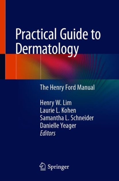 Practical Guide to Dermatology, Henry W. Lim ; Laurie L. Kohen ; Samantha L. Schneider - Paperback - 9783030180140