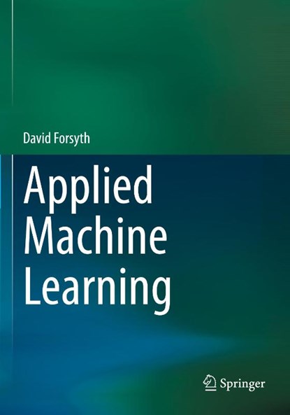 Applied Machine Learning, David Forsyth - Paperback - 9783030181161