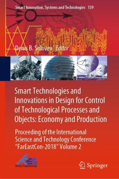 Smart Technologies and Innovations in Design for Control of Technological Processes and Objects: Economy and Production, niet bekend - Gebonden - 9783030185527