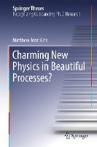 Charming New Physics in Beautiful Processes? | Matthew John Kirk | 