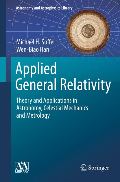 Applied General Relativity, Michael H. Soffel ; Wen-Biao Han - Gebonden - 9783030196721