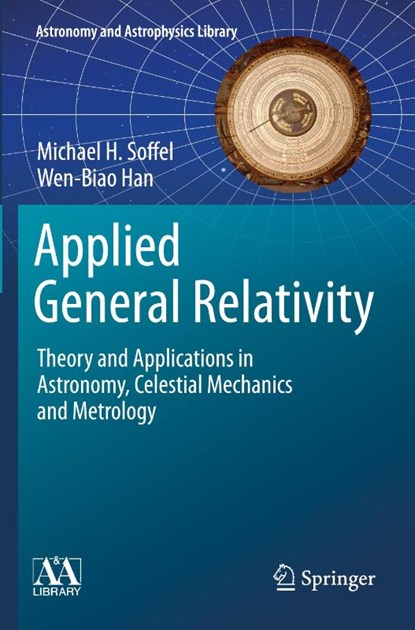 Applied General Relativity, Michael H. Soffel ; Wen-Biao Han - Paperback - 9783030196752