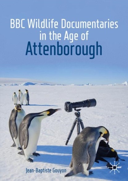 BBC Wildlife Documentaries in the Age of Attenborough, Jean-Baptiste Gouyon - Paperback - 9783030199814
