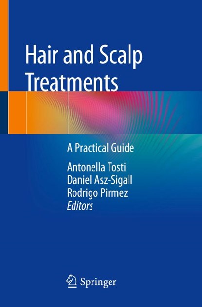 Hair and Scalp Treatments, Antonella Tosti ; Daniel Asz-Sigall ; Rodrigo Pirmez - Paperback - 9783030215545