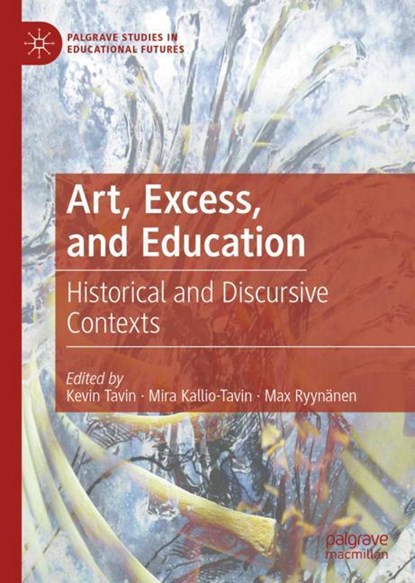 Art, Excess, and Education, Kevin Tavin ; Mira Kallio-Tavin ; Max Ryynanen - Gebonden - 9783030218270