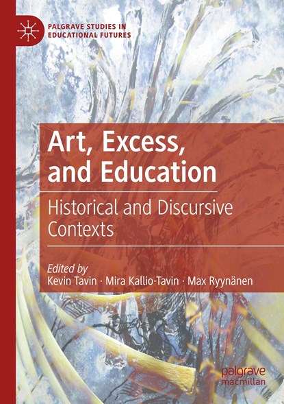 Art, Excess, and Education, Kevin Tavin ; Mira Kallio-Tavin ; Max Ryynanen - Paperback - 9783030218300