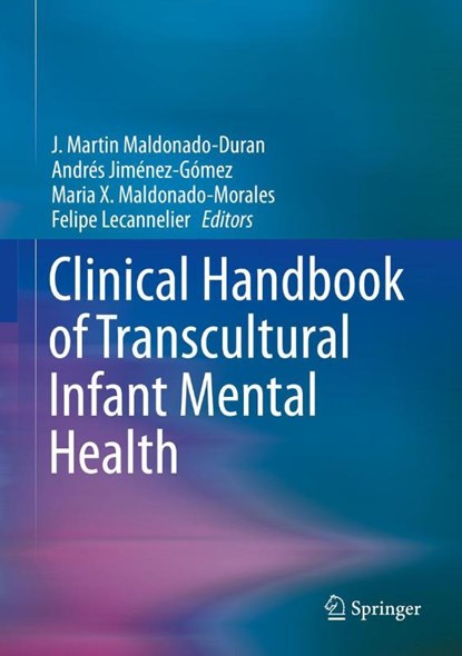 Clinical Handbook of Transcultural Infant Mental Health, J. Martin Maldonado-Duran ; Andres Jimenez-Gomez ; Maria X. Maldonado-Morales ; Felipe Lecannelier - Gebonden - 9783030234393