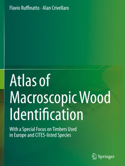 Atlas of Macroscopic Wood Identification, Flavio Ruffinatto ; Alan Crivellaro - Gebonden - 9783030235659