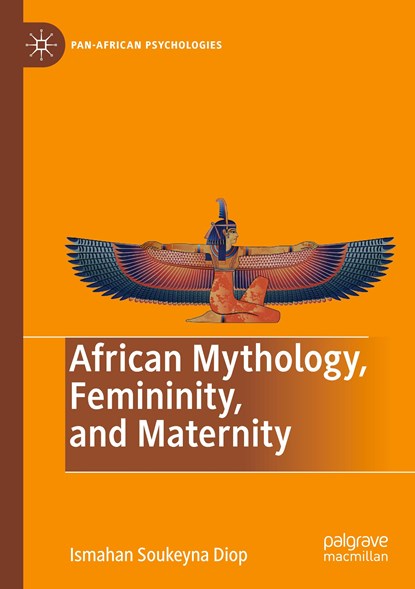 African Mythology, Femininity, and Maternity, Ismahan Soukeyna Diop - Paperback - 9783030246648