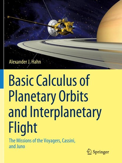 Basic Calculus of Planetary Orbits and Interplanetary Flight, Alexander J. Hahn - Paperback - 9783030248703