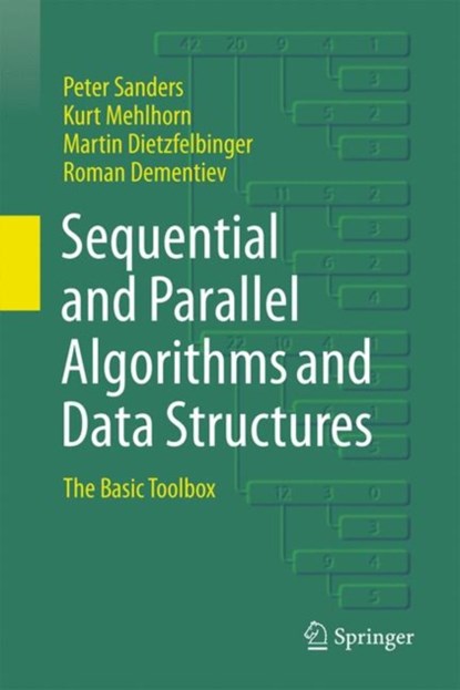 Sequential and Parallel Algorithms and Data Structures, Peter Sanders ; Kurt Mehlhorn ; Martin Dietzfelbinger ; Roman Dementiev - Gebonden - 9783030252083