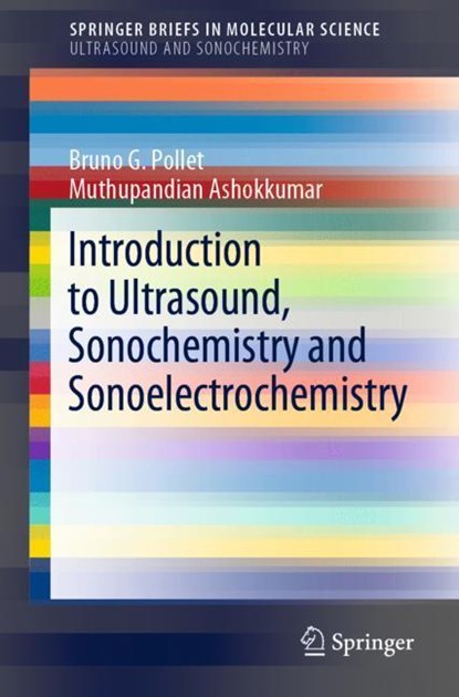 Introduction to Ultrasound, Sonochemistry and Sonoelectrochemistry, Bruno G. Pollet ; Muthupandian Ashokkumar - Paperback - 9783030258610