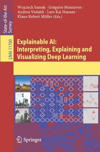 Explainable AI: Interpreting, Explaining and Visualizing Deep Learning, Wojciech Samek ; Gregoire Montavon ; Andrea Vedaldi ; Lars Kai Hansen ; Klaus-Robert Muller - Paperback - 9783030289539