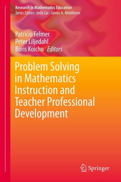 Problem Solving in Mathematics Instruction and Teacher Professional Development, Patricio Felmer ; Peter Liljedahl ; Boris Koichu - Gebonden - 9783030292140