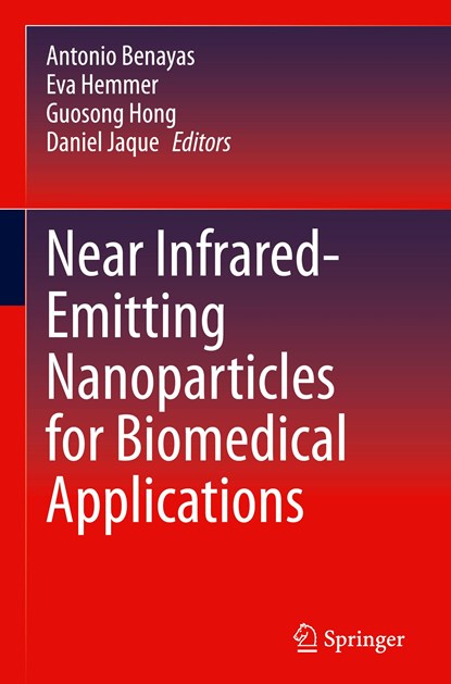 Near Infrared-Emitting Nanoparticles for Biomedical Applications, Antonio Benayas ; Eva Hemmer ; Guosong Hong ; Daniel Jaque - Gebonden - 9783030320355
