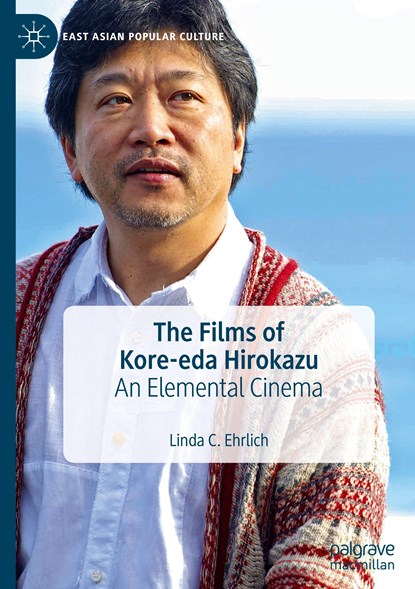 The Films of Kore-eda Hirokazu, Linda C. Ehrlich - Gebonden - 9783030330507