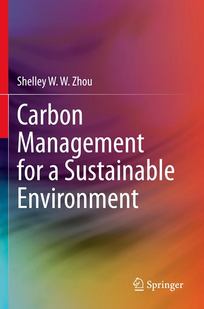 Carbon Management for a Sustainable Environment, Shelley W. W. Zhou - Paperback - 9783030350642