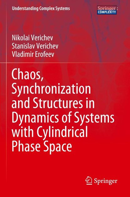 Chaos, Synchronization and Structures in Dynamics of Systems with Cylindrical Phase Space, Nikolai Verichev ; Stanislav Verichev ; Vladimir Erofeev - Paperback - 9783030361051