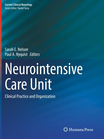 Neurointensive Care Unit, Sarah E. Nelson ; Paul A. Nyquist - Paperback - 9783030365509