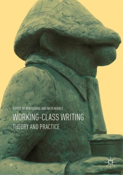 Working-Class Writing, Ben Clarke ; Nick Hubble - Paperback - 9783030404628